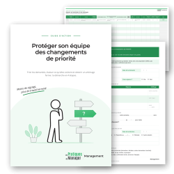 Protéger son équipe des changements de priorité - Guide d'action